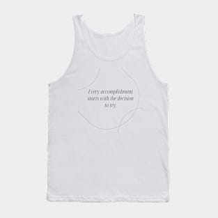 "Every accomplishment starts with the decision to try." Motivational Quote Tank Top